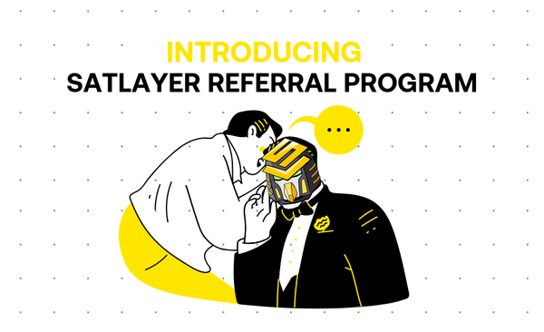 Introducing SatLayer Referral and Ambassador Program - Refer and Earn more Sats²